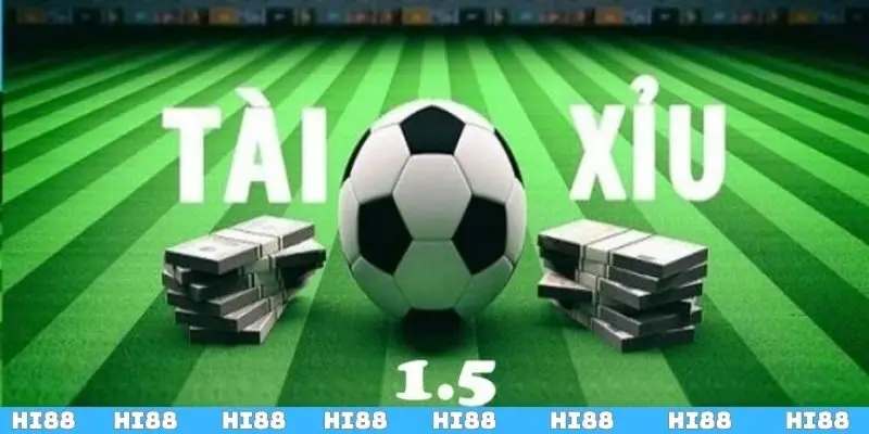 Tài Xỉu 1.5 - Kinh Nghiệm Bắt Kèo Chuẩn Nhất Từ Cao Thủ
